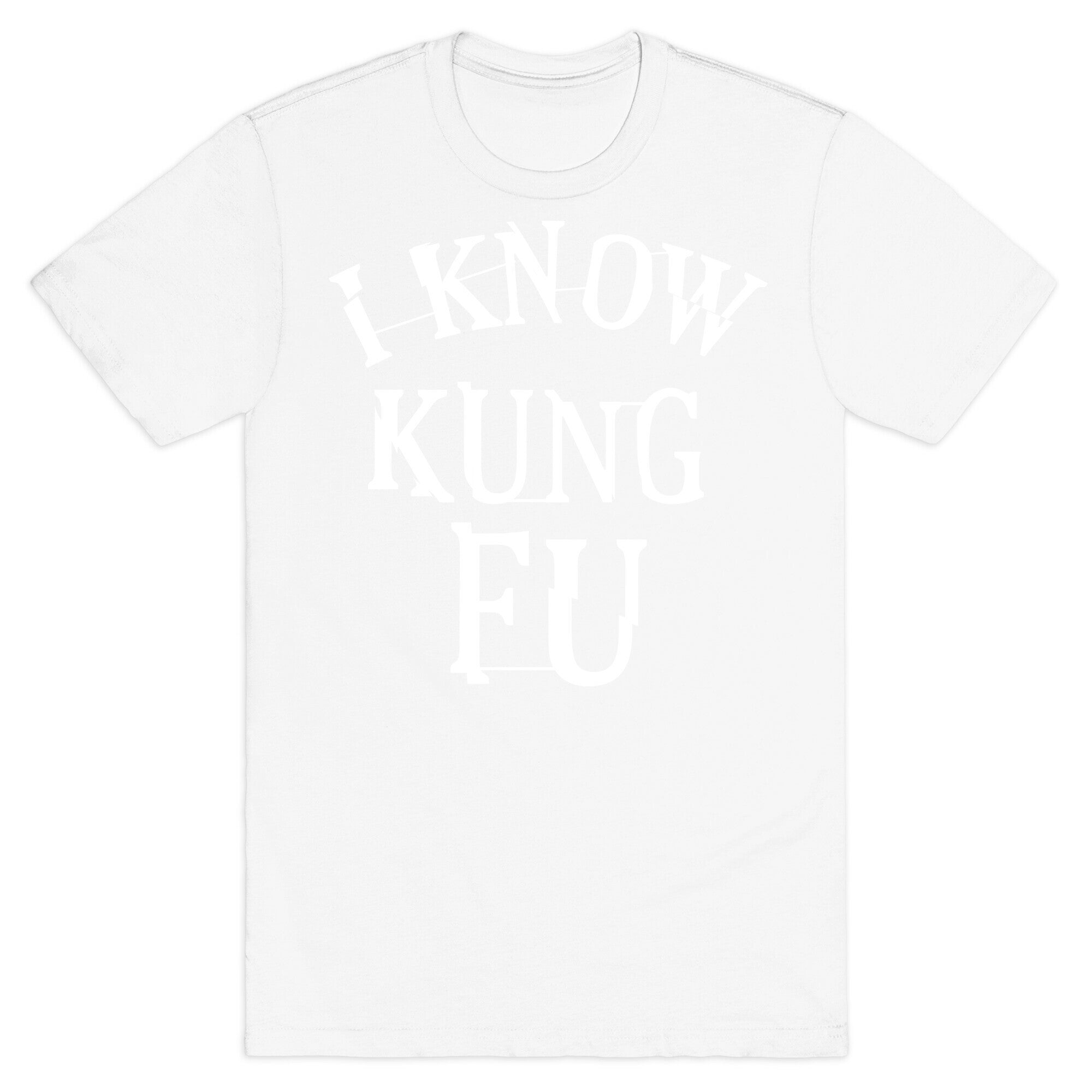 I Know Kung Fu T-Shirt